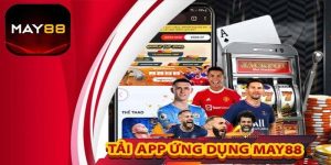 Tham gia app cá cược Esport May88 để có trải nghiệm tuyệt vời